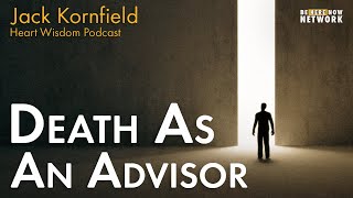 Jack Kornfield on Death as an Advisor - Heart Wisdom Ep. 173