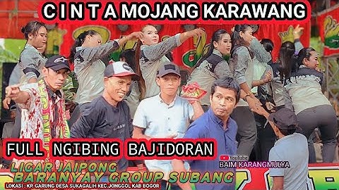 APAKAH ITU CINTA NAEK MOJANG KARAWANG || Full NGIBING BAJIDORAN JAIPONG BARANYAY GROUP SUBANG