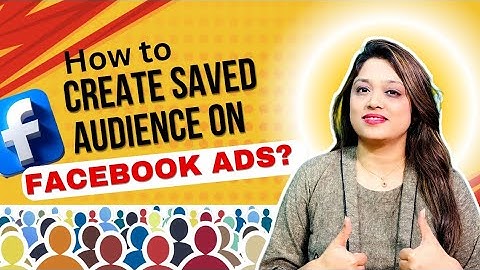How to create saved audience on facebook ads?