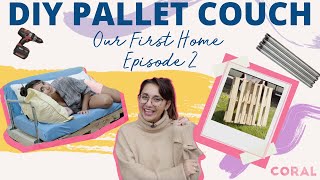 LOW COST DIY PALLET COUCH - Our First Home Episode 2!