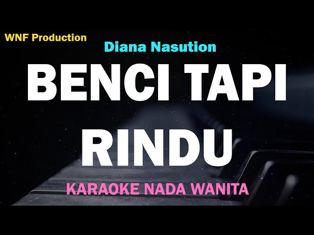 Diana Nasution - Benci Tapi Rindu (Karaoke Nada Wanita) Karaoke Tembang Kenangan class=
