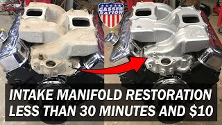 Aluminum Intake Manifold Restoration the quick, cheap and easy way