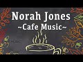 Norah Jones Cover   Relaxing Cafe Music   Chill Out Jazz & Bossa Nova arrange