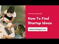 How To Find Startup Ideas | TechieGen Bootcamp