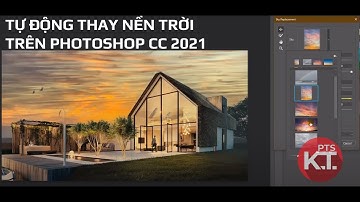 ✅ Cách thay nền trời tự động trong Photoshop CC 2021 | Photoshop kiến trúc