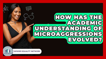 How Has The Academic Understanding Of Microaggressions Evolved? - Gender Equality Network