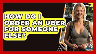Download Lagu How Do I Order An Uber For Someone Else? - Travel With A Backpack MP3