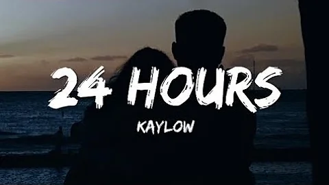 Kaylow - 24 Hours (Lyrics)