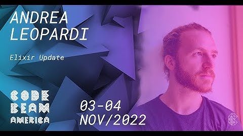 Elixir update | Andrea Leopardi | CodeBEAM America 2022