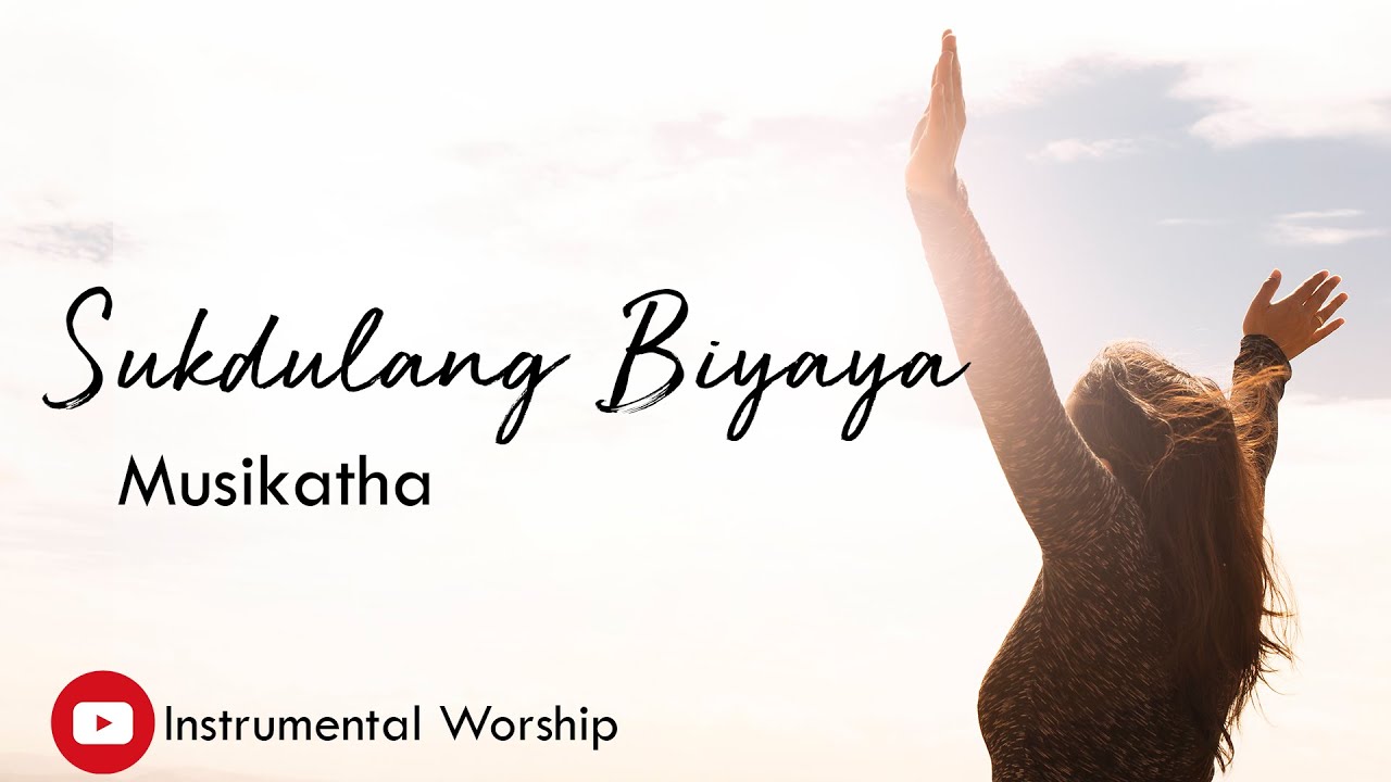 Sukdulang Biyaya Instrumental Worship Lyrics Video - Musikatha