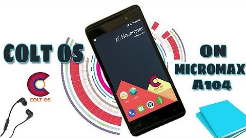 How to install Colt os-N on Micromax A104