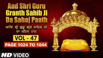 Aad Sri Guru Granth Sahib Ji Da Sahaj Paath (Vol - 47) | Page No. 1024 to 1044 | Bhai Pishora Singh