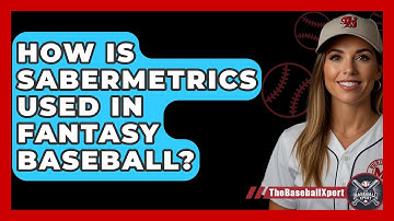 How Is Sabermetrics Used In Fantasy Baseball? - The Baseball Xpert