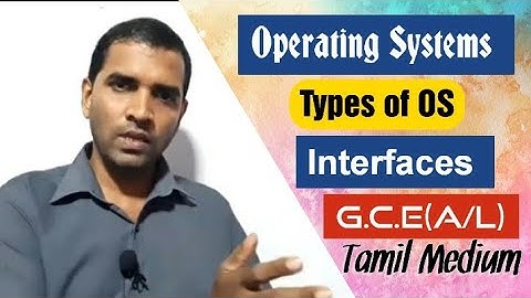 G.C.E (A/L) ICT | Operating Systems | Introduction | Tamil Medium | PART 2