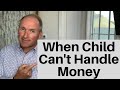 4 Decisions When Your Child Can’t Handle Money