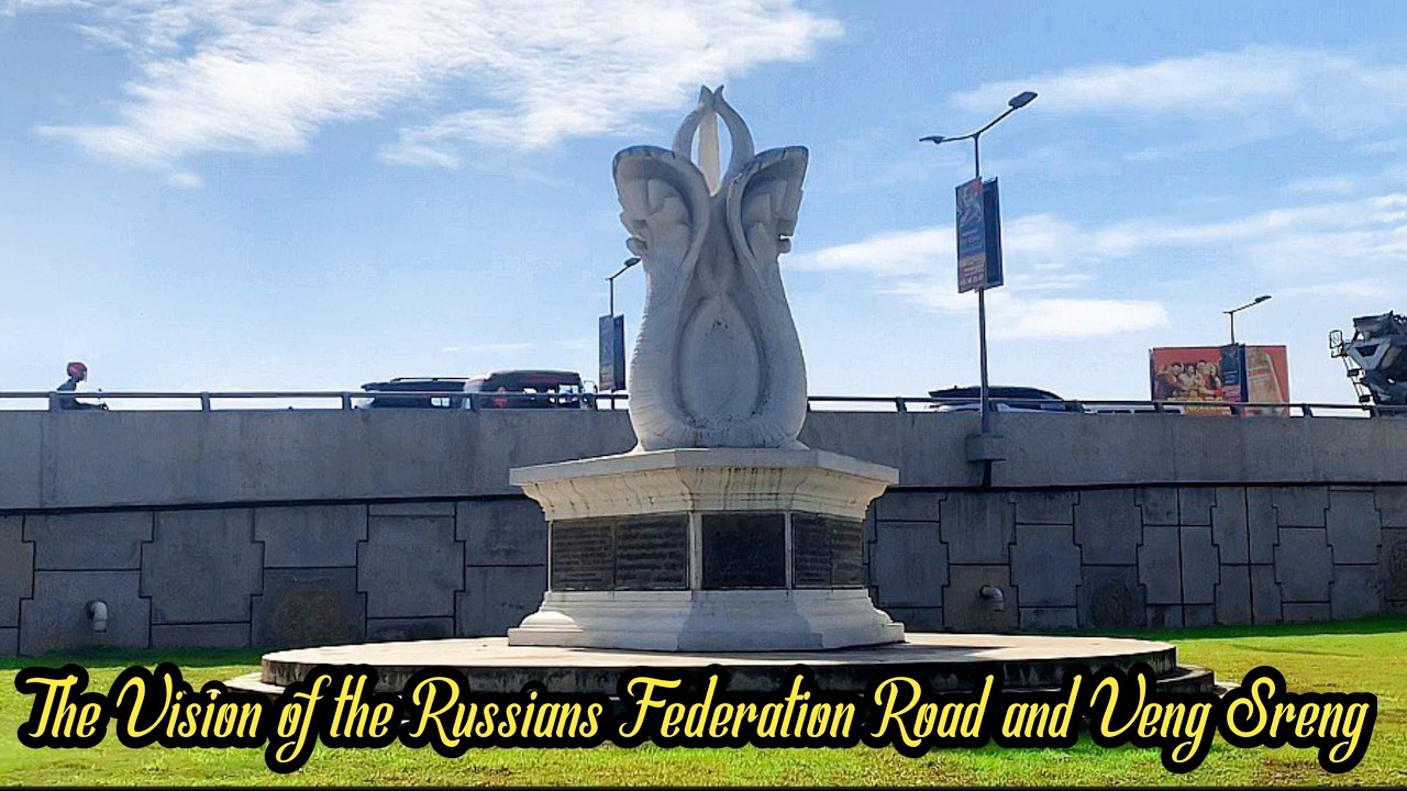 The vision of the Russian Federation Road and Veng Sreng Road