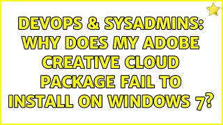 Famous DevOps & SysAdmins: Why does my Adobe Creative Cloud package fail to install on Windows 7? Net Worth
