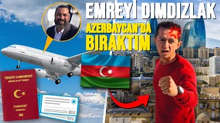 Emre Gülü Azerbaycanda Dimdizlak Biraktim Sinanpoyraz80