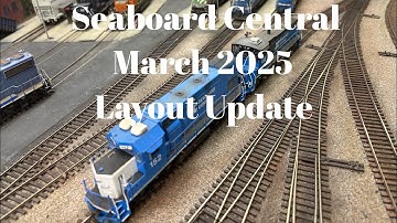 Seaboard Central - March 2025 Layout Update