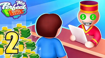 My Perfect Hotel - Gameplay Walkthrough Android & iOS Part 2 Game Max Level Gameplay
