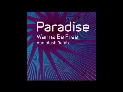 Paradise - Wanna Be Free (Audiolush Remix)