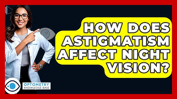 How Does Astigmatism Affect Night Vision? - Optometry Knowledge Base