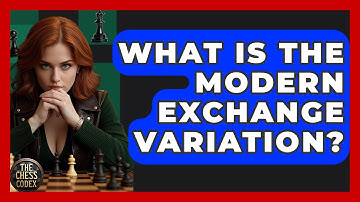 What Is The Modern Exchange Variation? - The Chess Codex