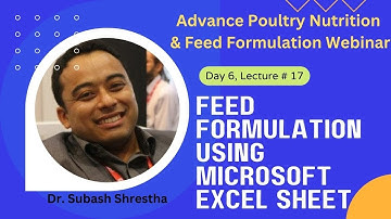 Feed formulation using Microsoft excel sheet, day6, lecture%17: PoultryNutrition & FeedFormulation