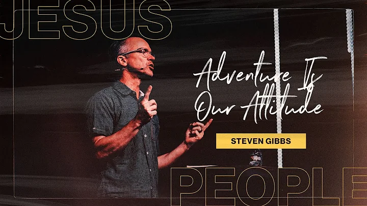 Adventure Is Our Attitude - Jesus People - Steven ...