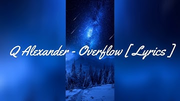 Q Alexander - Overflow [ Lyrics ]