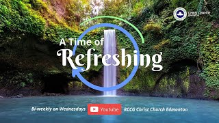 A Time of Refreshing Introduction | RCCG Christ Church Edmonton