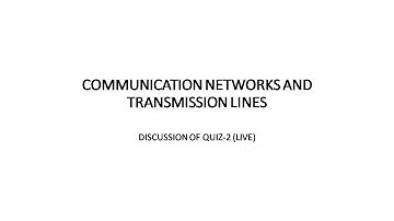 Communication Networks and Transmission Lines (CNTL): Discussion of Quiz-2 (LIVE)
