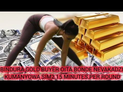 BINDURA GOLD BUYER ARIKUITA BONDE NEVAKADZI KUMANYOWA 15 MINUTES PA ROUND
