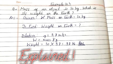 Mass of an object is 10 kg.What is its weight on the earth? Example-10.4 Gravitation
