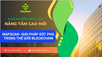 MAPSCAN- GIẢI PHÁP ĐỘT PHÁ TRONG THẾ GIỚI BLOCKCHAIN