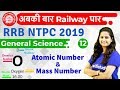 12:00 PM - RRB NTPC 2019 | GS by Shipra Ma'am | Atomic Number & Mass Number