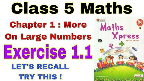 Class 5 Maths Xpress Exercise 1.1 | Maths Xpress | More On Large Numbers | LET