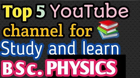 Best channel for study #Bscphysics on YouTube