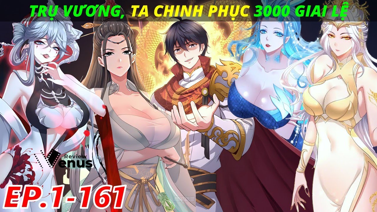 Trở Thành Trụ Vương Ta Chinh Phục 3000 Giai Lệ 1-161 | Review Venus