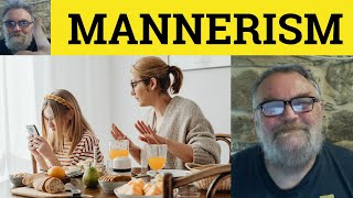 Mannerism Meaning - Mannerism Definition - Mannerism Examples - Ielts Nouns - Mannerisms