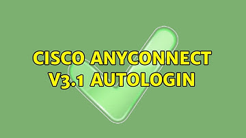 Cisco AnyConnect v3.1 AutoLogin (3 Solutions!!)