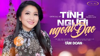 TÌNH NGƯỜI NGOẠI ĐẠO (Phượng Linh)| TÂM ĐOAN | OFFICIAL MUSIC VIDEO