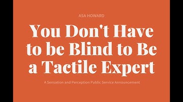 A Sensation and Perception PSA: Tactile Expertise is Not Just for the Blind