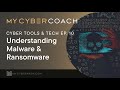 Understanding Malware and Ransomware - Cyber Tools Ep. 10