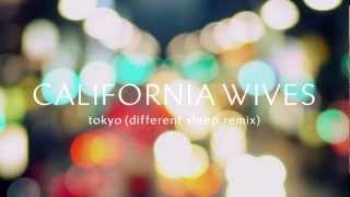 California Wives - Tokyo (different sleep remix)