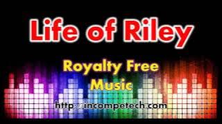 Life of Riley - Royalty Free Music