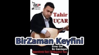 Tahir UÇAR - Bir Zaman Keyfini  Resimi