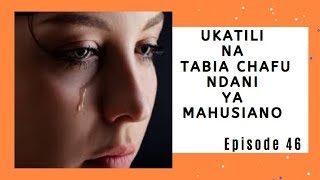 Ukatili Na Tabia Chafu Ndani Ya Mahusiano | Episode 46