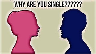 Why Are You Single?