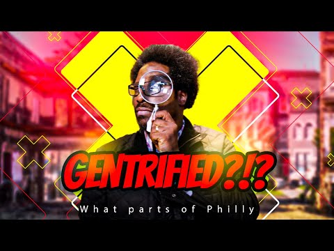 What Parts Of Philadelphia Are Being Gentrified!